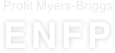 Profil Myers-Briggs
ENFP